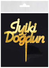 PASTA SÜSÜ PLEKSİ İYİKİ DOĞDUN ALTIN PK:10 KL:100